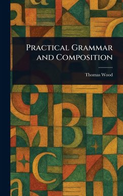Practical Grammar and Composition - Wood, Thomas