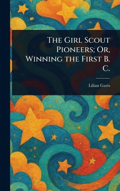 Cover The Girl Scout Pioneers; Or, Winning the First B. C.