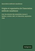 Origine et organisation de l'Association médicale canadienne Origine et organisation de l'Association médicale canadienne