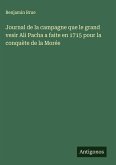 Journal de la campagne que le grand vesir Ali Pacha a faite en 1715 pour la conquète de la Morée