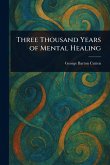 Three Thousand Years of Mental Healing Three Thousand Years of Mental Healing