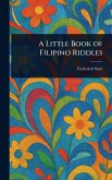 A Little Book of Filipino Riddles A Little Book of Filipino Riddles