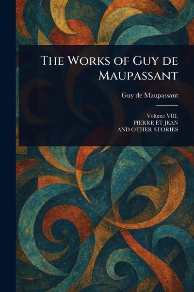 The Works of Guy De Maupassant
