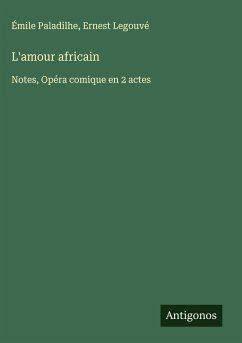 L'amour africain - Paladilhe, Émile; Legouvé, Ernest