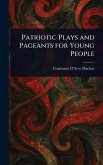 Patriotic Plays and Pageants for Young People Patriotic Plays and Pageants for Young People