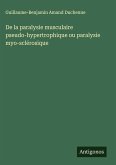 De la paralysie musculaire pseudo-hypertrophique ou paralysie myo-sclérosique De la paralysie musculaire pseudo-hypertrophique ou paralysie myo-sclérosique