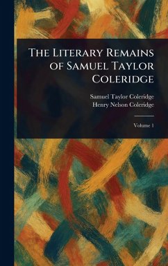 The Literary Remains of Samuel Taylor Coleridge - Coleridge, Samuel Taylor; Coleridge, Henry Nelson