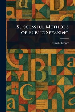 Successful Methods of Public Speaking - Kleiser, Grenville