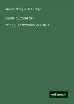 Guide du forestier - Bouquet de La Grye, Amédée