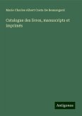 Catalogue des livres, manuscripts et imprimés Catalogue des livres, manuscripts et imprimés