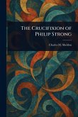 The Crucifixion of Philip Strong The Crucifixion of Philip Strong