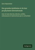Des grandes épidémies et de leur prophylaxie internationale Des grandes épidémies et de leur prophylaxie internationale