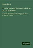 Histoire des orientalistes de l'Europe du XIIe au XIXe siècle Histoire des orientalistes de l'Europe du XIIe au XIXe siècle