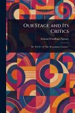 Our Stage and Its Critics Our Stage and Its Critics