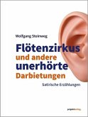 Flötenzirkus und andere unerhörte Darbietungen Flötenzirkus und andere unerhörte Darbietungen