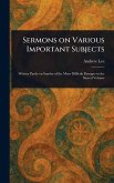 Sermons on Various Important Subjects Sermons on Various Important Subjects