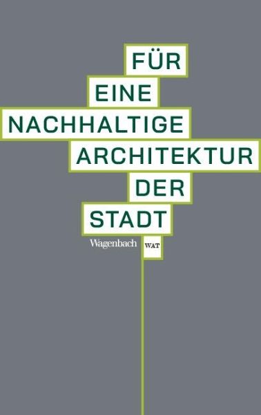 Für eine nachhaltige Architektur der Stadt Für eine nachhaltige Architektur der Stadt