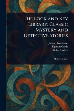 The Lock and Key Library - Hawthorne, Julian; Castle, Egerton; Collins, Wilkie