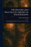 The History and Practice of the Art of Photography The History and Practice of the Art of Photography