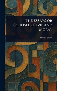 Cover The Essays or Counsels, Civil and Moral
