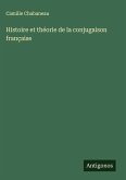 Histoire et théorie de la conjugaison française