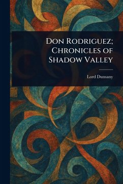 Don Rodriguez; Chronicles of Shadow Valley - Dunsany, Lord