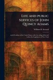 Life and Public Services of John Quincy Adams