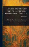 A General History and Collection of Voyages and Travels A General History and Collection of Voyages and Travels