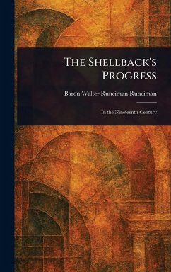 The Shellback's Progress - Runciman, Walter Runciman Baron