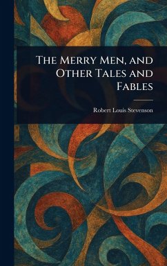 The Merry Men, and Other Tales and Fables - Stevenson, Robert Louis