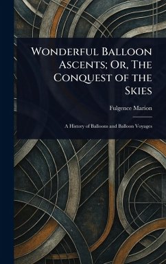 Cover Wonderful Balloon Ascents; Or, The Conquest of the Skies
