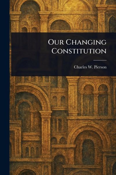 Our Changing Constitution