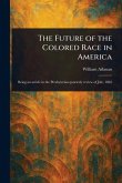 The Future of the Colored Race in America The Future of the Colored Race in America