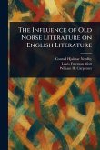 The Influence of Old Norse Literature on English Literature The Influence of Old Norse Literature on English Literature