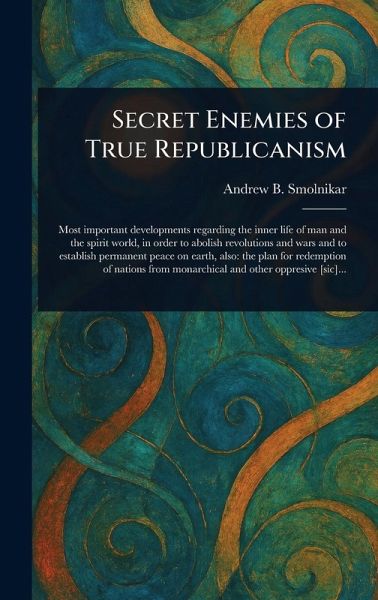 Secret Enemies of True Republicanism Secret Enemies of True Republicanism