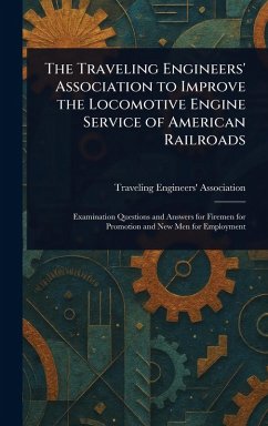 Cover The Traveling Engineers' Association to Improve the Locomotive Engine Service of American Railroads