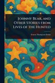 Johnny Bear, and Other Stories From Lives of the Hunted Johnny Bear, and Other Stories From Lives of the Hunted