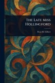 The Late Miss Hollingford The Late Miss Hollingford