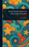 Aunt Jane's Nieces and Uncle John Aunt Jane's Nieces and Uncle John