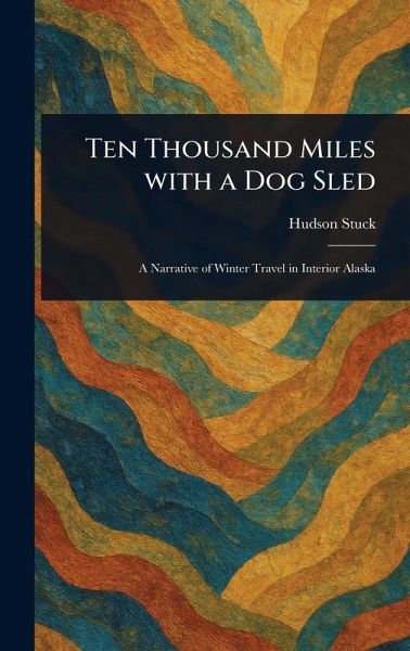 Ten Thousand Miles With a Dog Sled Ten Thousand Miles With a Dog Sled