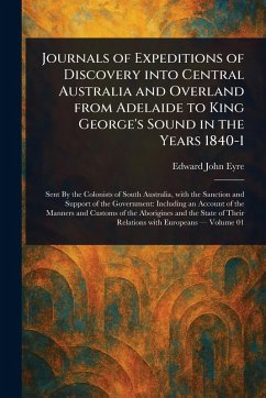 Cover Journals of Expeditions of Discovery Into Central Australia and Overland From Adelaide to King George's Sound in the Years 1840-1