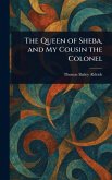 The Queen of Sheba, and My Cousin the Colonel The Queen of Sheba, and My Cousin the Colonel