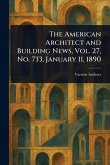 The American Architect and Building News, Vol. 27, No. 733, January 11, 1890