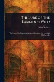 The Lure of the Labrador Wild The Lure of the Labrador Wild