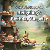 A Hedgerow Hollows Tale Hedgehog's Birthday Surprise A Hedgerow Hollows Tale Hedgehog's Birthday Surprise