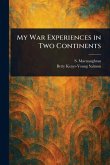 My War Experiences in Two Continents My War Experiences in Two Continents