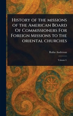 History of the Missions of the American Board Of Commissioners For Foreign Missions to the Oriental Churches - Anderson, Rufus