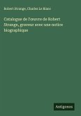 Catalogue de l'¿uvre de Robert Strange, graveur avec une notice biographique