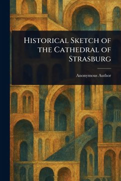 Cover Historical Sketch of the Cathedral of Strasburg