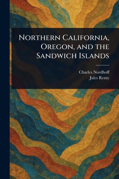 Northern California, Oregon, and the Sandwich Islands